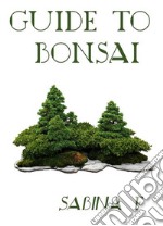 Guide To Bonsai. E-book. Formato EPUB ebook