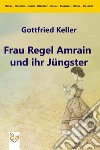 Frau Regel Amrain und ihr Jüngster. E-book. Formato PDF ebook di Gottfried Keller