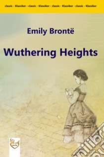 Wuthering heights. E-book. Formato EPUB ebook di Emily Brontë