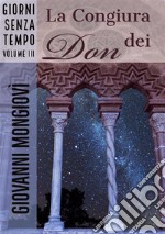 La Congiura dei DonGiorni senza tempo - Volume III. E-book. Formato Mobipocket ebook