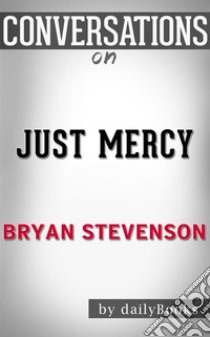 Just Mercy: by Bryan Stevenson??????? | Conversation Starters. E-book. Formato EPUB ebook di dailyBooks