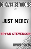 Just Mercy: by Bryan Stevenson??????? - Conversation Starters. E-book. Formato EPUB ebook