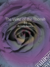 The Yoke of the Thorah. E-book. Formato Mobipocket ebook di Sidney Luska