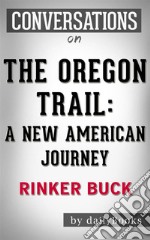 The Oregon Trail: by Rinker Buck??????? - Conversation Starters. E-book. Formato EPUB ebook