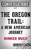 The Oregon Trail: by Rinker Buck??????? - Conversation Starters. E-book. Formato EPUB ebook