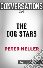 The Dog Stars: by Peter Heller - Conversation Starters. E-book. Formato EPUB ebook