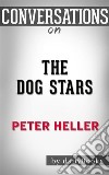 The Dog Stars: by Peter Heller - Conversation Starters. E-book. Formato EPUB ebook