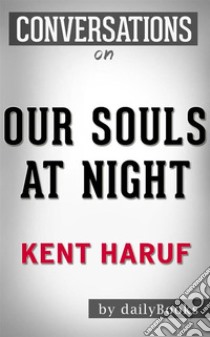 Our Souls at Night: by Kent Haruf??????? | Conversation Starters. E-book. Formato EPUB ebook di dailyBooks