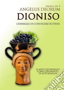 Dioniso, l'Ebbrezza di Conoscere Sé Stessi: Telestica, Vol. 2. E-book. Formato EPUB ebook di Angelus Deorum