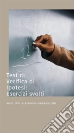 Test di verifica di ipotesiesercizi svolti. E-book. Formato EPUB ebook