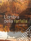 L'ombra della farfalla. E-book. Formato EPUB ebook