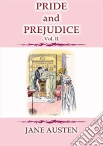 PRIDE AND PREJUDICE Vol 2 - A Jane Austen Classic. E-book. Formato PDF ebook di Jane Austen