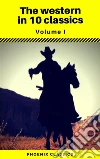 The Western in 10 classics Vol1 (Phoenix Classics) : The Last of the Mohicans, The Prairie, Astoria, Hidden Water, The Bridge of the Gods.... E-book. Formato EPUB ebook di Washington Irving