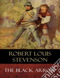 The Black Arrow: Illustrated. E-book. Formato Mobipocket ebook di Robert Louis Stevenson