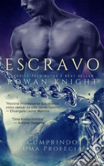 O Escravo. E-book. Formato EPUB ebook di Rowan Knight