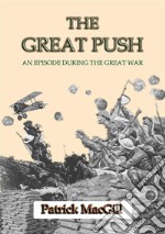 THE GREAT PUSH - An Episode on the Western Front during the Great War. E-book. Formato PDF