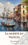 La muerte en Venecia. E-book. Formato EPUB ebook di Thomas Mann