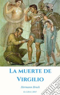 La muerte de Virgilio. E-book. Formato EPUB ebook di Hermann Broch