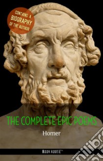 Homer: The Complete Epic Poems + A Biography of the Author. E-book. Formato Mobipocket ebook di Homer