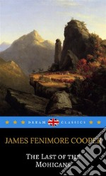 The Last of the Mohicans (Dream Classics). E-book. Formato EPUB ebook