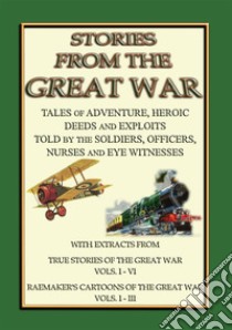 TRUE STORIES from the GREAT WAR - Soldiers Stories and Observations during WWI. E-book. Formato PDF ebook di Various