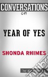 Year of Yes: by Shonda Rhimes??????? - Conversation Starters. E-book. Formato EPUB ebook