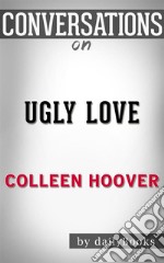 Ugly Love: by Colleen Hoover - Conversation Starters. E-book. Formato EPUB ebook