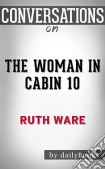 The Woman in Cabin 10: by Ruth Ware??????? | Conversation Starters. E-book. Formato EPUB ebook di dailyBooks