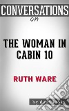 The Woman in Cabin 10: by Ruth Ware??????? - Conversation Starters. E-book. Formato EPUB ebook