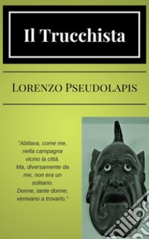 Il Trucchista. E-book. Formato Mobipocket ebook di Lorenzo Pseudolapis