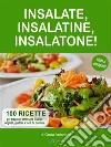Insalate, insalatine, insalatone!. E-book. Formato Mobipocket ebook di Greta Antoniutti
