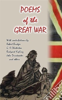 Poems from the Great War - 17 Poems donated by notable poets for National Relief during WWI. E-book. Formato PDF ebook di Various