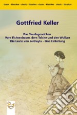 Das Tanzlegendchen / Vom Fichtenbaum, dem Teiche und den Wolken / Die Leute von Seldwyla - Eine Einleitung. E-book. Formato Mobipocket ebook