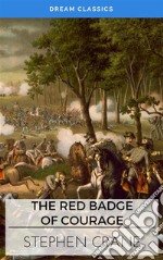 The Red Badge of Courage (Dream Classics). E-book. Formato EPUB ebook