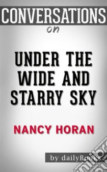 Under the Wide and Starry Sky: by Nancy Horan??????? | Conversation Starters. E-book. Formato EPUB ebook di dailyBooks