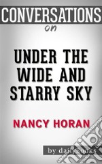 Under the Wide and Starry Sky: by Nancy Horan??????? - Conversation Starters. E-book. Formato EPUB ebook