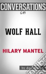 Wolf Hall: by Hilary Mantel??????? - Conversation Starters. E-book. Formato EPUB ebook