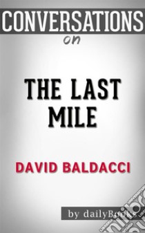 The Last Mile: by David Baldacci | Conversation Starters. E-book. Formato EPUB ebook di dailyBooks