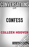 Confess: by Colleen Hoover??????? - Conversation Starters. E-book. Formato EPUB ebook