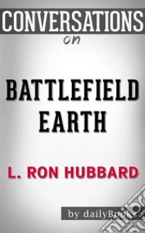 Battlefield Earth: by L. Ron Hubbard | Conversation Starters. E-book. Formato EPUB ebook di dailyBooks