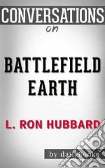 Battlefield Earth: by L. Ron Hubbard - Conversation Starters. E-book. Formato EPUB ebook