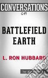 Battlefield Earth: by L. Ron Hubbard - Conversation Starters. E-book. Formato EPUB ebook