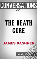 The Death Cure: by James Dashner??????? - Conversation Starters. E-book. Formato EPUB ebook