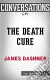 The Death Cure: by James Dashner??????? - Conversation Starters. E-book. Formato EPUB ebook