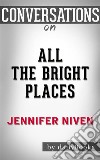 All the Bright Places: by Jennifer Niven??????? - Conversation Starters. E-book. Formato EPUB ebook