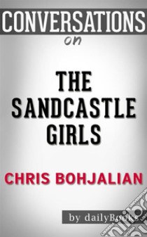 The Sandcastle Girls: by Chris Bohjalian??????? | Conversation Starters. E-book. Formato EPUB ebook di dailyBooks