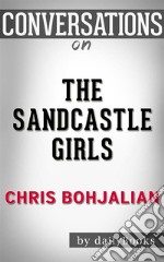 The Sandcastle Girls: by Chris Bohjalian??????? - Conversation Starters. E-book. Formato EPUB ebook