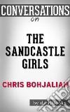 The Sandcastle Girls: by Chris Bohjalian??????? - Conversation Starters. E-book. Formato EPUB ebook