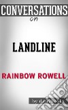 Landline: by Rainbow Rowell - Conversation Starters. E-book. Formato EPUB ebook