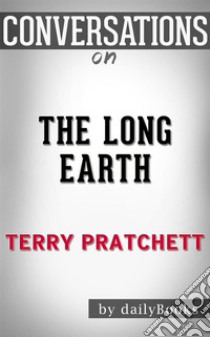 The Long Earth: by Terry Pratchett??????? | Conversation Starters. E-book. Formato EPUB ebook di dailyBooks